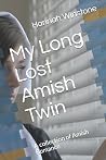 My Long Lost Amish Twin: A collection of Amish Romance