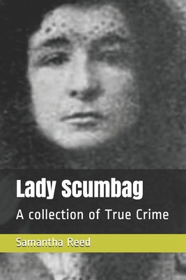 Read Lady Scumbag: A collection of True Crime
