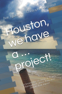 Houston, we have a … project!: Get knowledge on errors in Project Management, detect them and mitigate their impact