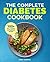 The Complete Diabetes Cookbook: An Introductory Guide and Over 100 Healthy Recipes to Manage Diabetes