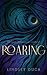 Roaring by Lindsey Duga