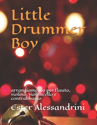 Little Drummer Boy: arrangiamento per flauto, violino, violoncello e contrabbasso (Christmas quartet) (Italian Edition)