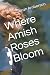 Where Amish Roses Bloom by Sarah Amberson