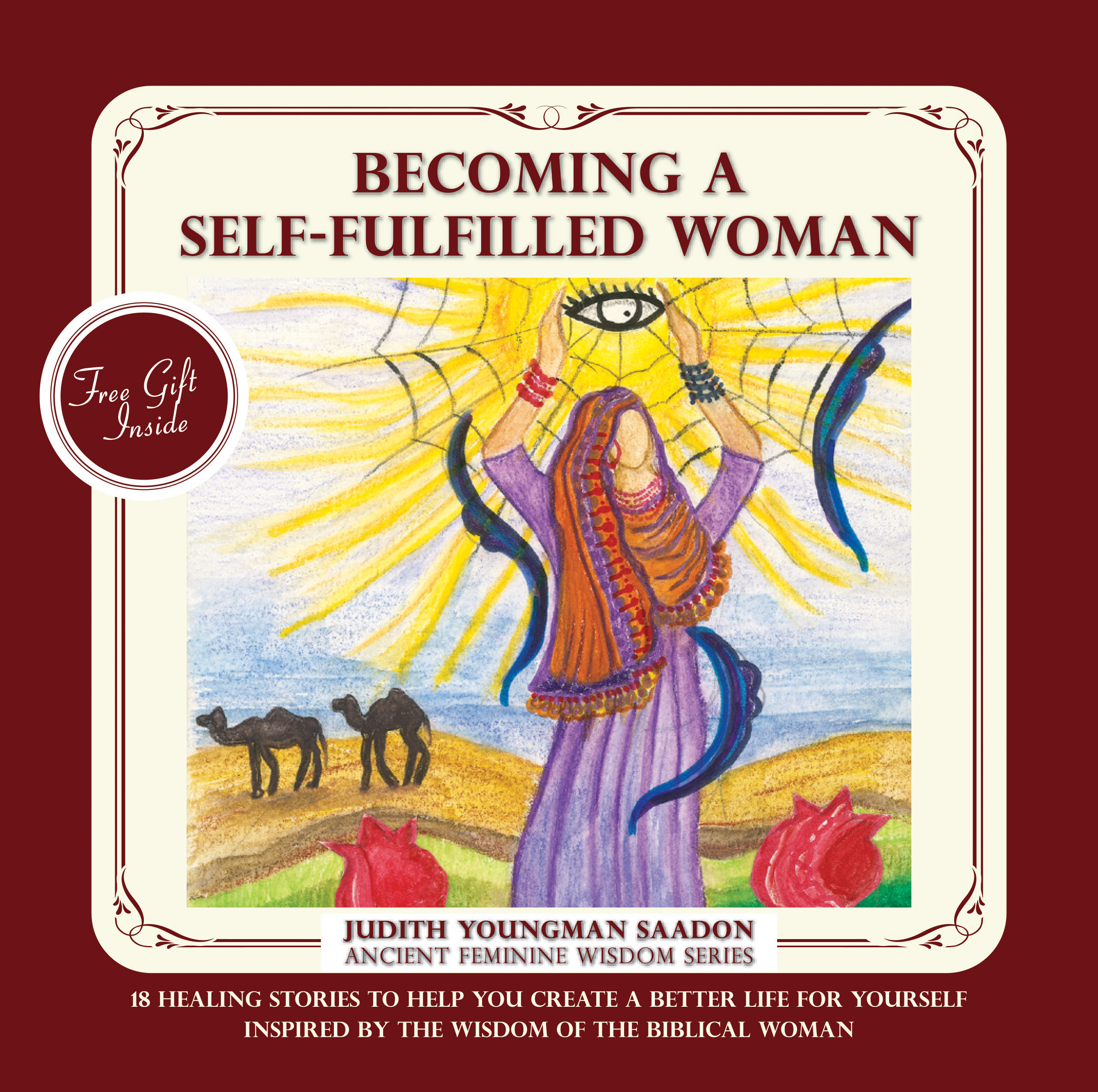 Becoming a Self-fulfilled Woman: 18 Healing stories to help you create a better life for yourself, Inspired by the Wisdom of the Biblical Woman