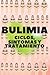 BULIMIA: CICLOS, SINTOMAS Y TRATAMIENTO: ¿Soy bulímico? Conoce las causas, los ciclos, los síntomas, cómo te afecta y los tratamientos! (Spanish Edition)