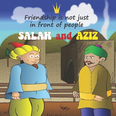 SALAH and AZIZ Friendship is not just in front of people: Funny short bedtime story books for toddlers ,kids 3-5 6-8