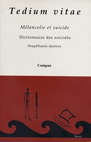 Tedium Vitae; Mélancolie et suicide; Dictionnaire des suicidés; Stupéfiants destins