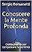 Conoscere la Mente Profonda: Guida pratica per conquistare la serenità (Italian Edition)