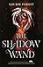 The Shadow Wand (The Black Witch Chronicles, #3)