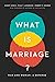What Is Marriage?: Man and Woman: A Defense