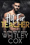 Hot for Teacher (The Single Moms of Seattle, #1)