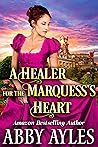 A Healer for the Marquess’s Heart by Abby Ayles
