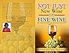 Not Just New Wine...