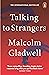 Talking to Strangers by Malcolm Gladwell