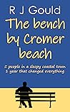 The bench by Cromer beach by R.J. Gould