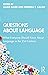 Questions About Language: W...