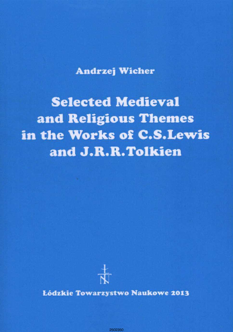 Selected Medieval and Religious Themes in the Works of CS Lewis and J.R.R. Tolkien