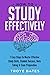 How to Study Effectively: 7 Easy Steps to Master Effective Study Skills, Student Success, Note Taking & Exam Preparation