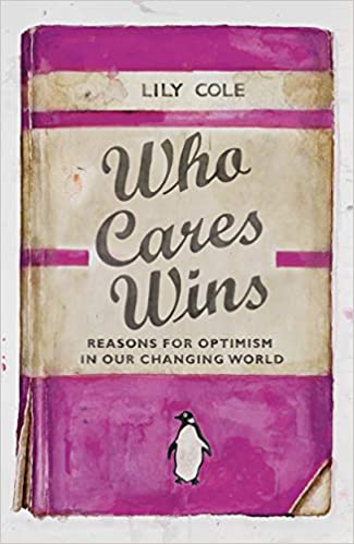 Who Cares Wins: Reasons For Optimism in Our Changing World (Hardcover)