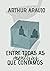 Entre Todas As Mentiras Que Contamos by Arthur Araujo