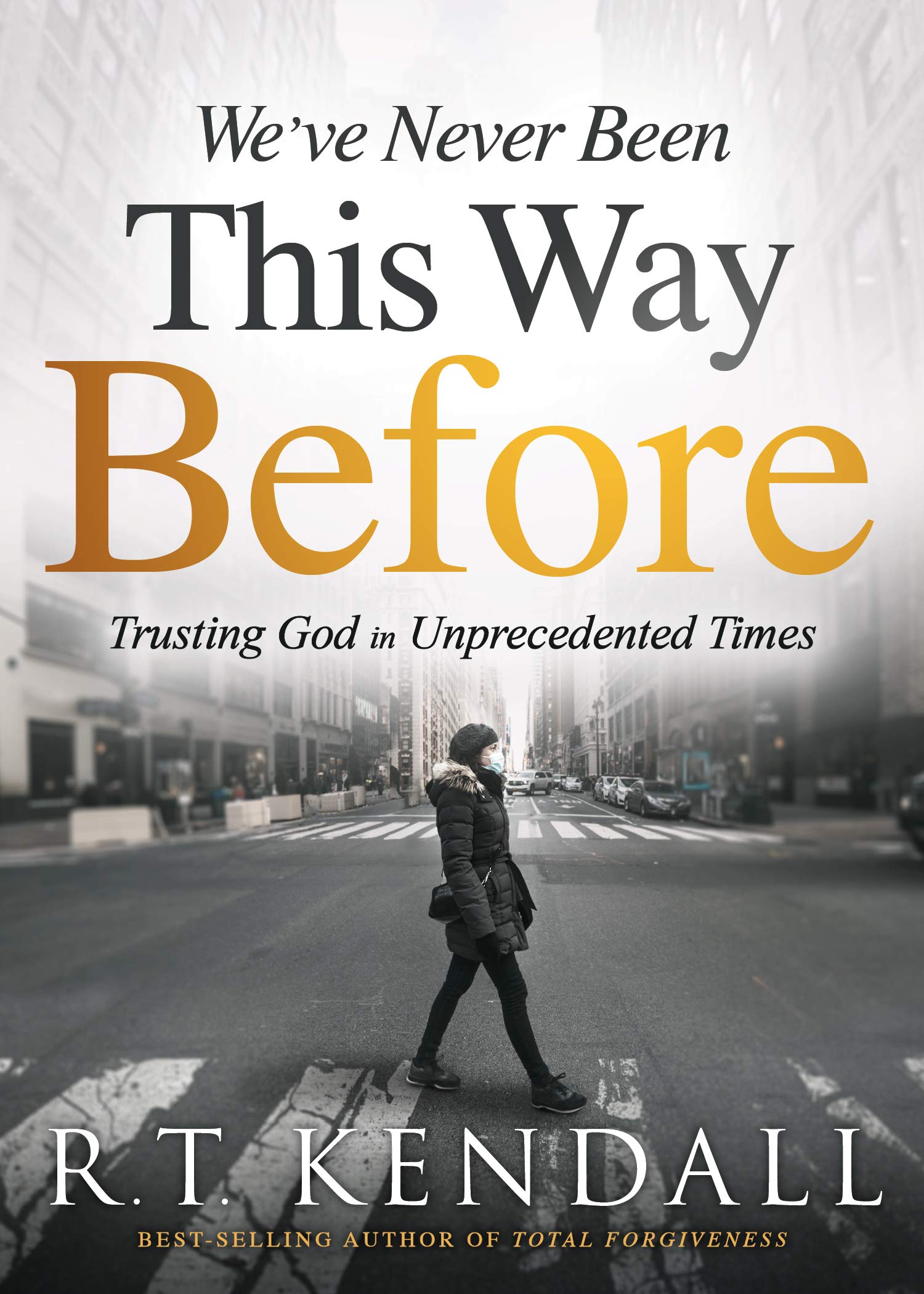 We've Never Been This Way Before: Trusting God in Unprecedented Times (Kindle Edition)