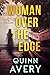 Woman Over the Edge by Quinn Avery