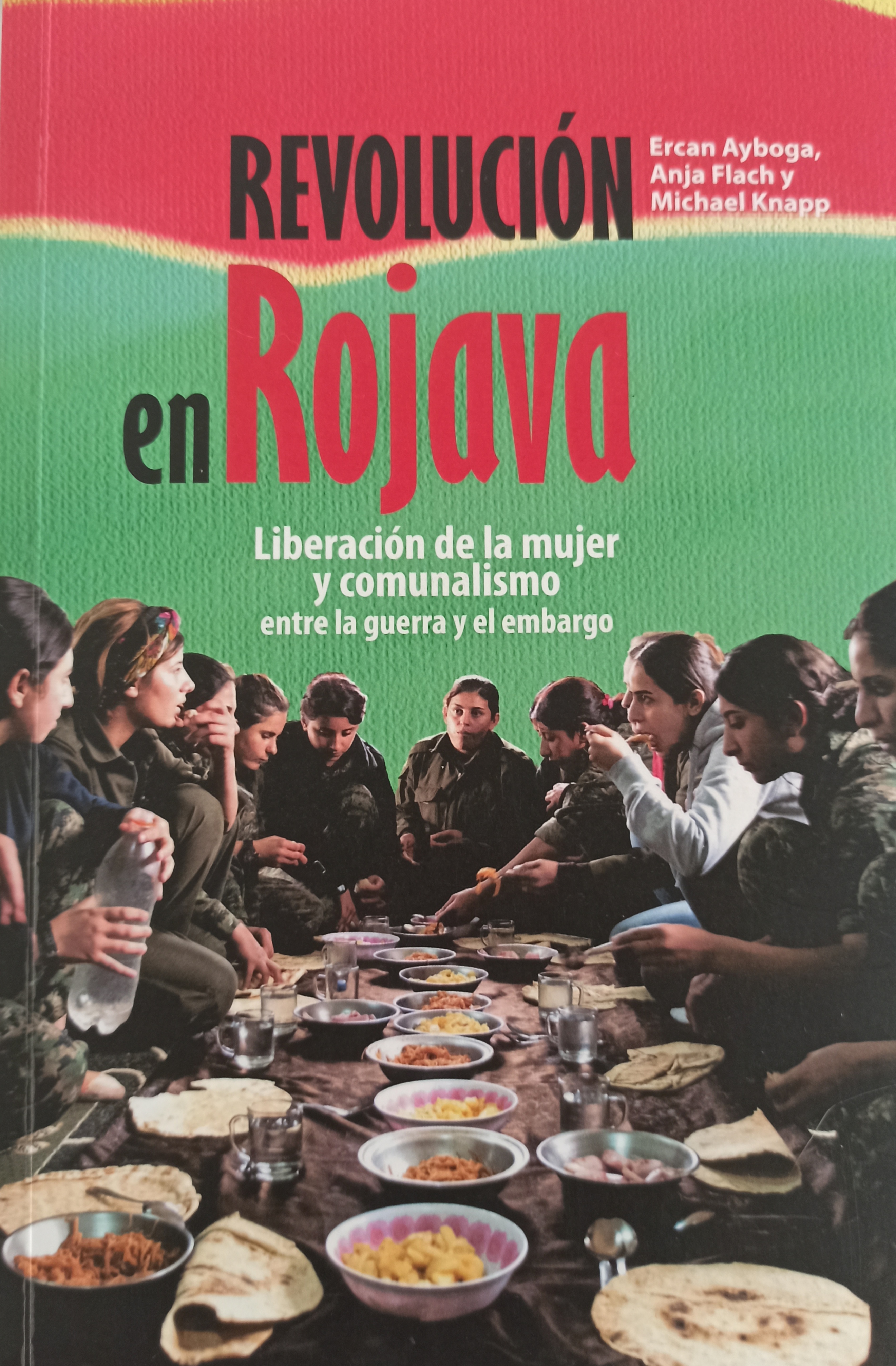 Revolución en Rojava: Liberación de la mujer y comunalismo entre la guerra y el embargo