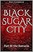 Black Sugar City Part III: ...