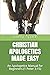 CHRISTIAN APOLOGETICS MADE EASY: An Apologetics Manual for Beginners (1 Peter 3:15)