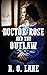 Doctor Rose and the Outlaw by R.O. Lane