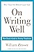ON WRITING WELL : THE CLASSIC GUIDE TO WRITING NONFICTION