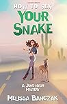 How to Sex Your Snake: A June Nash Mystery