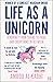 Life As A Unicorn: A Journe...