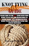 KNOT TYING GUIDE:...