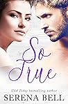 So True by Serena Bell