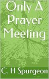 Only A Prayer Mee...