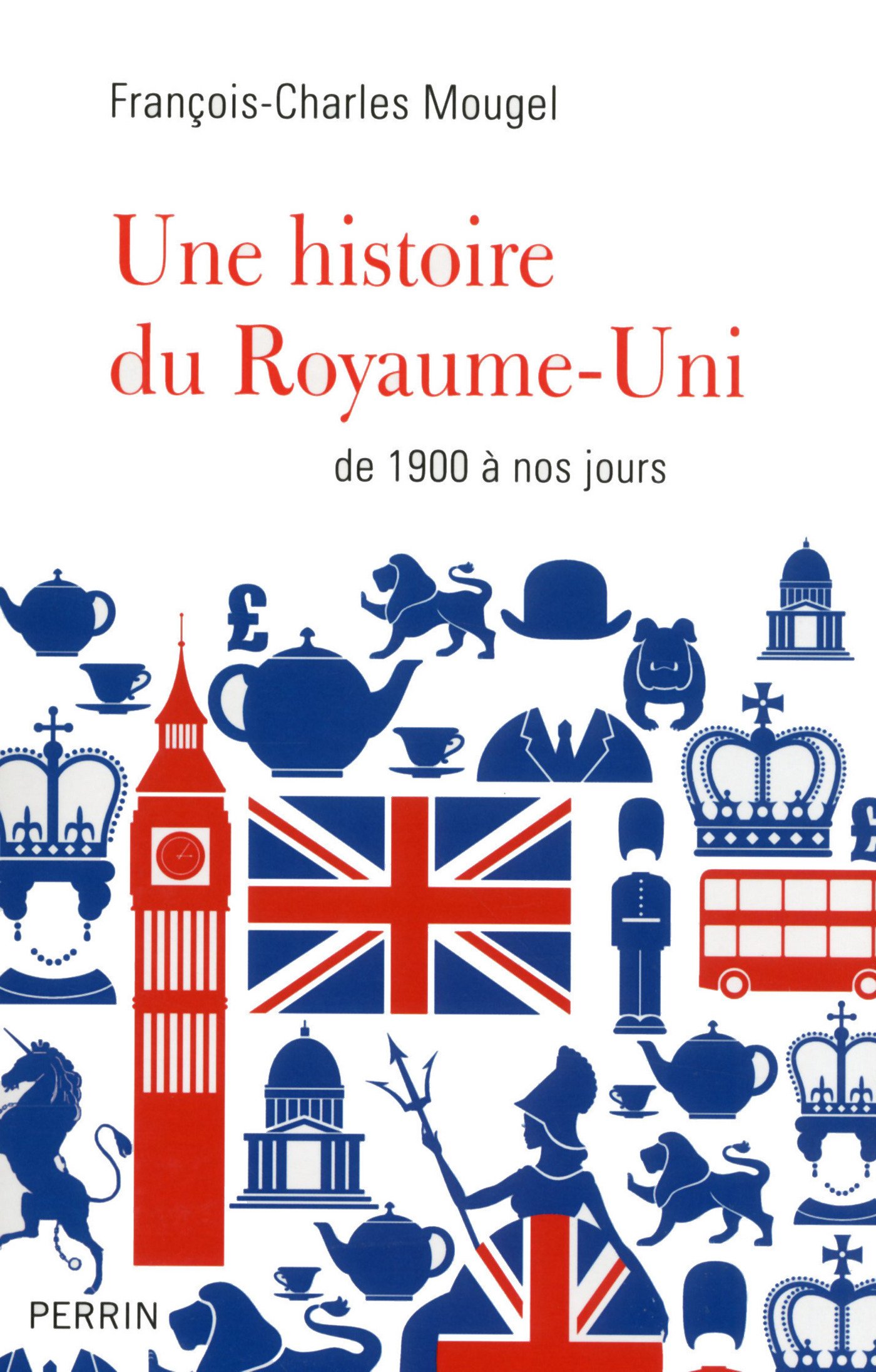 Une histoire du Royaume-Uni de 1900 à nos jours (Hors collection) (French Edition)