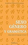 Sexo, género y gramática. Ideas sobre el lenguaje inclusivo (Spanish Edition) Book cover for Sexo, género y gramática. Ideas sobre el lenguaje inclusivo (Spanish Edition)