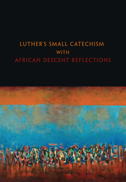 Luther's small catechism with African descent reflections