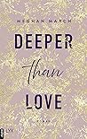 Deeper than Love by Meghan March