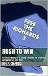 RUSH TO WIN: An inside story of a young candidate's long-shot campaign for City Hall RUSH TO WIN: An inside story of a young candidate's long-shot campaign for City Hall
