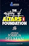 The Mystery Of Altars and Foundations
