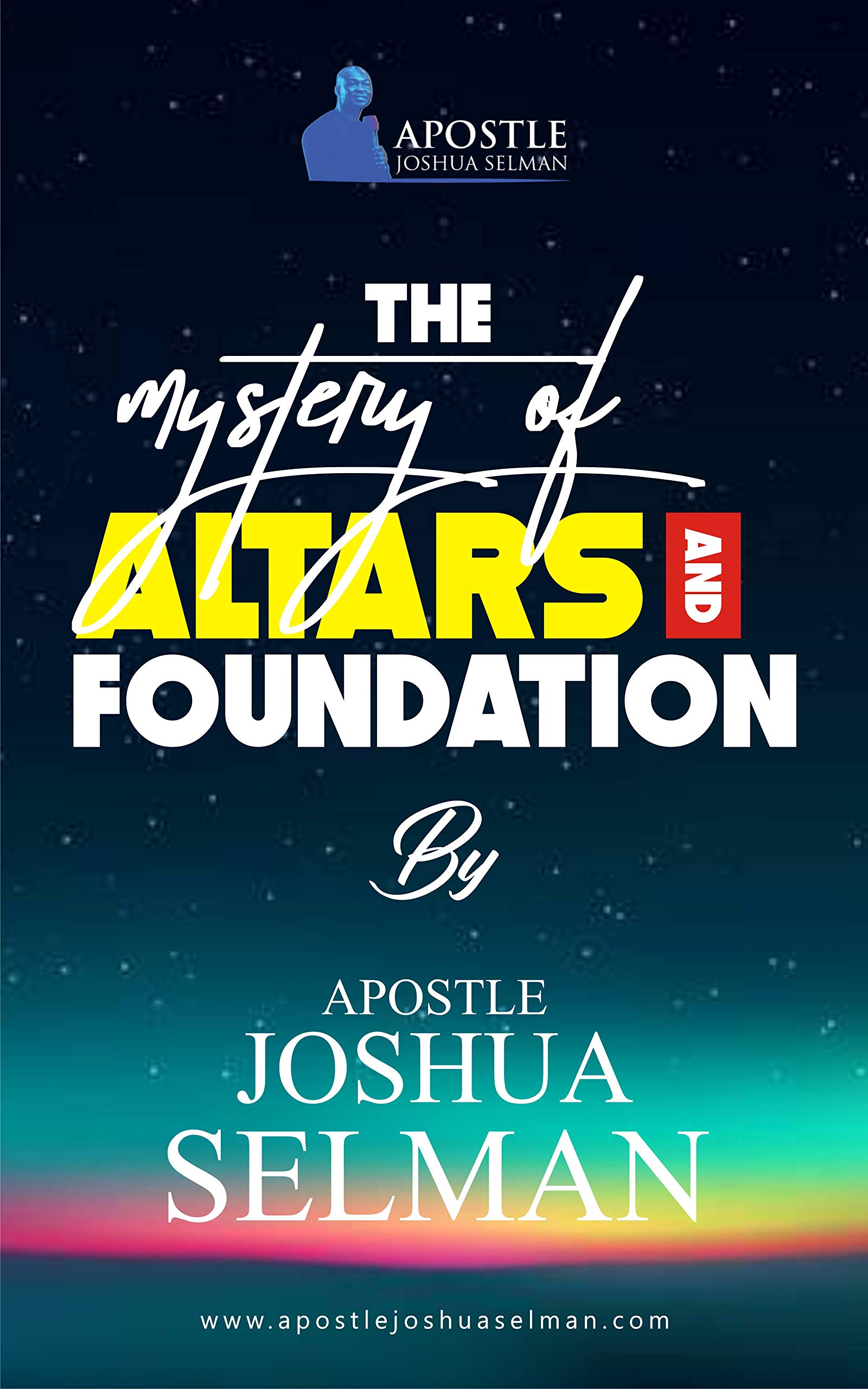 The Mystery Of Altars and Foundations (Kindle Edition)