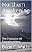 Northern Awakening by Brian C. Watts
