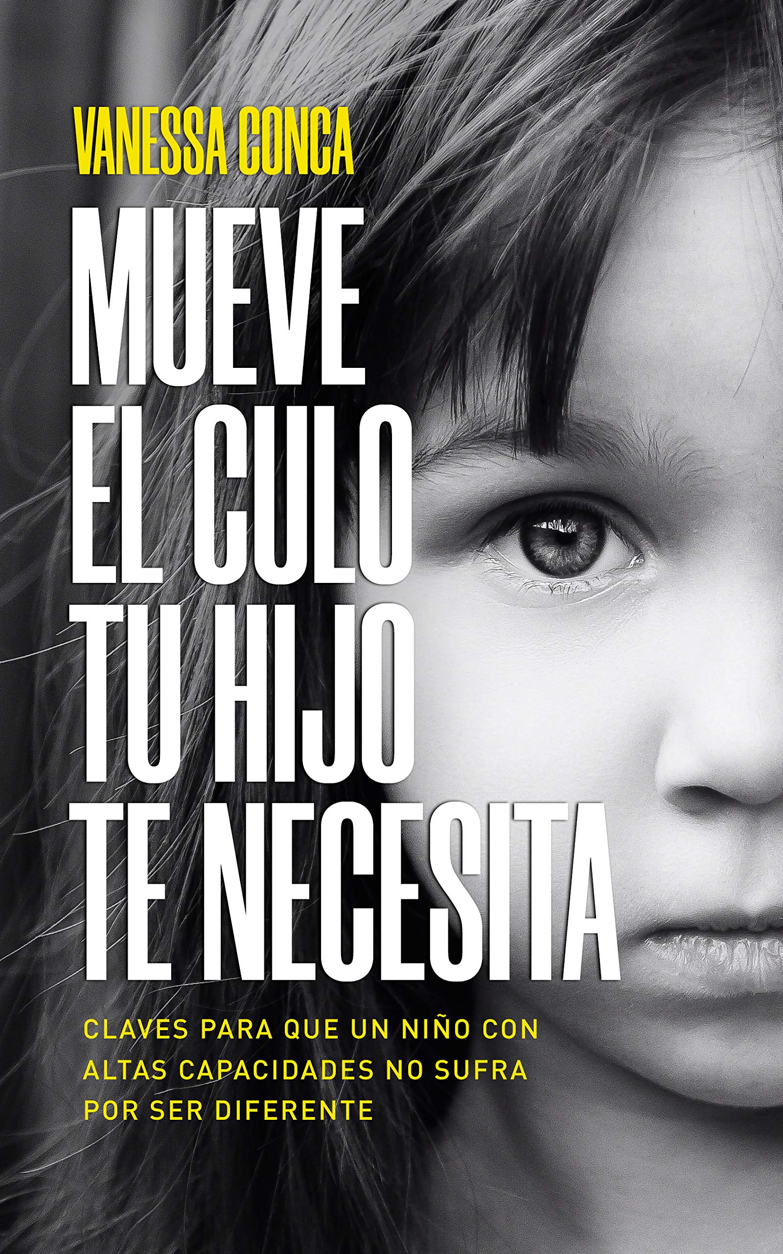 MUEVE EL CULO TU HIJO TE NECESITA: Claves para que un niño con Altas Capacidades no sufra por ser diferente (Spanish Edition)