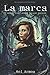 La Marca: El mundo real no es lo que parece (Spanish Edition)