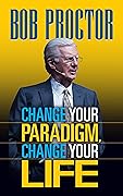 Change Your Paradigm, Change Your Life