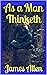 As a Man Thinketh