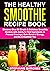 The Healthy Smoothie Recipe...