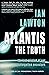 Atlantis: The Truth: the lo...